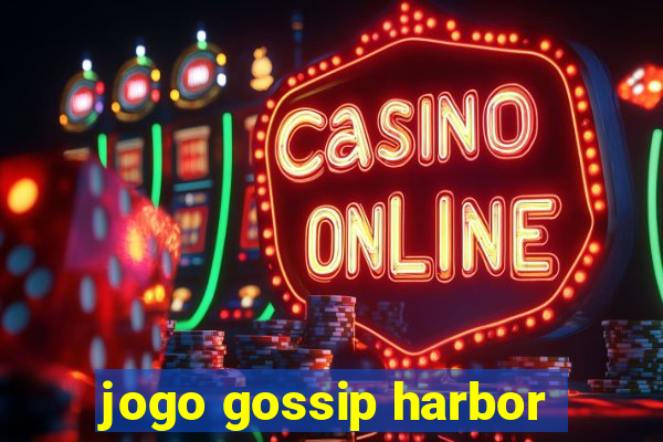 jogo gossip harbor